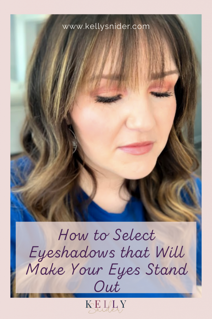 How to select eyeshadows that will make your eyes stand out www.kellysnider.com