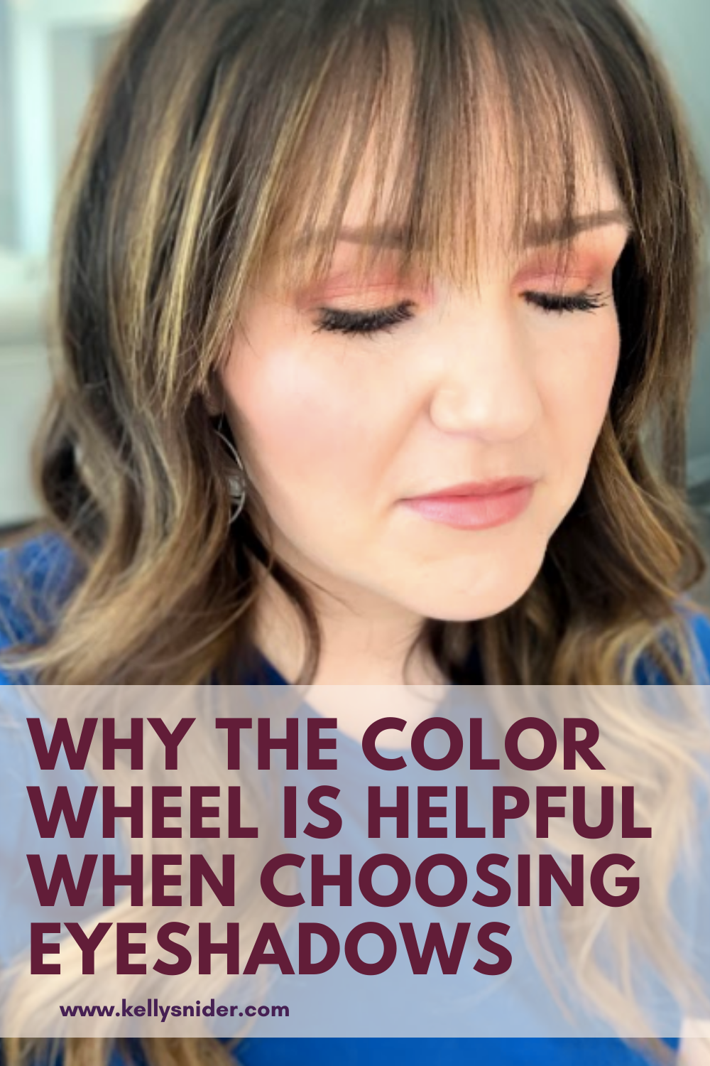 How to Select Eyeshadows That Will Make Your Eyes Stand Out Kelly Snider