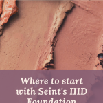 The Complete Guide to Seint&#8217;s iiiD Foundation