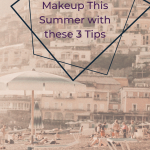 Three Tips to Make Your Cream Makeup Last in the Heat and Humidity