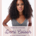 How to Choose Demi Colour if You Have Dark Skin Tones www.kellysnider.com