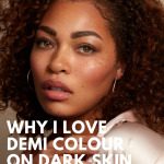 Why I Love Demi Colour on Dark Skin Tones www.kellysnider.com