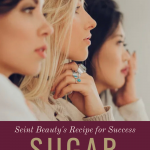 Seint Beauty's Recipe for Success: SUGAR www.kellysnider.com