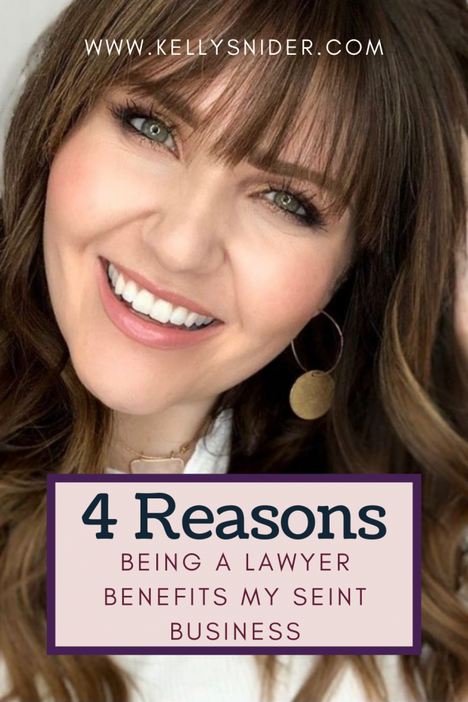 4 Reasons being a lawyer benefits my Seint business www.kellysnider.com
