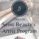 5 Tips for Getting Started with Seint Beauty&#8217;s Artist Program